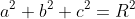 a^2 + b^2 + c^2 = R^2